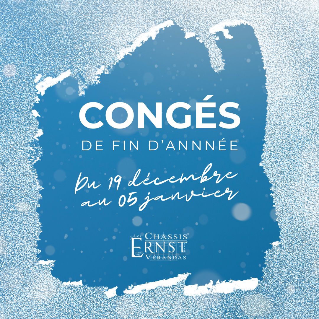 Congés fin d'année - Châssis Ernst Vacances hiver - Châssis Ernst